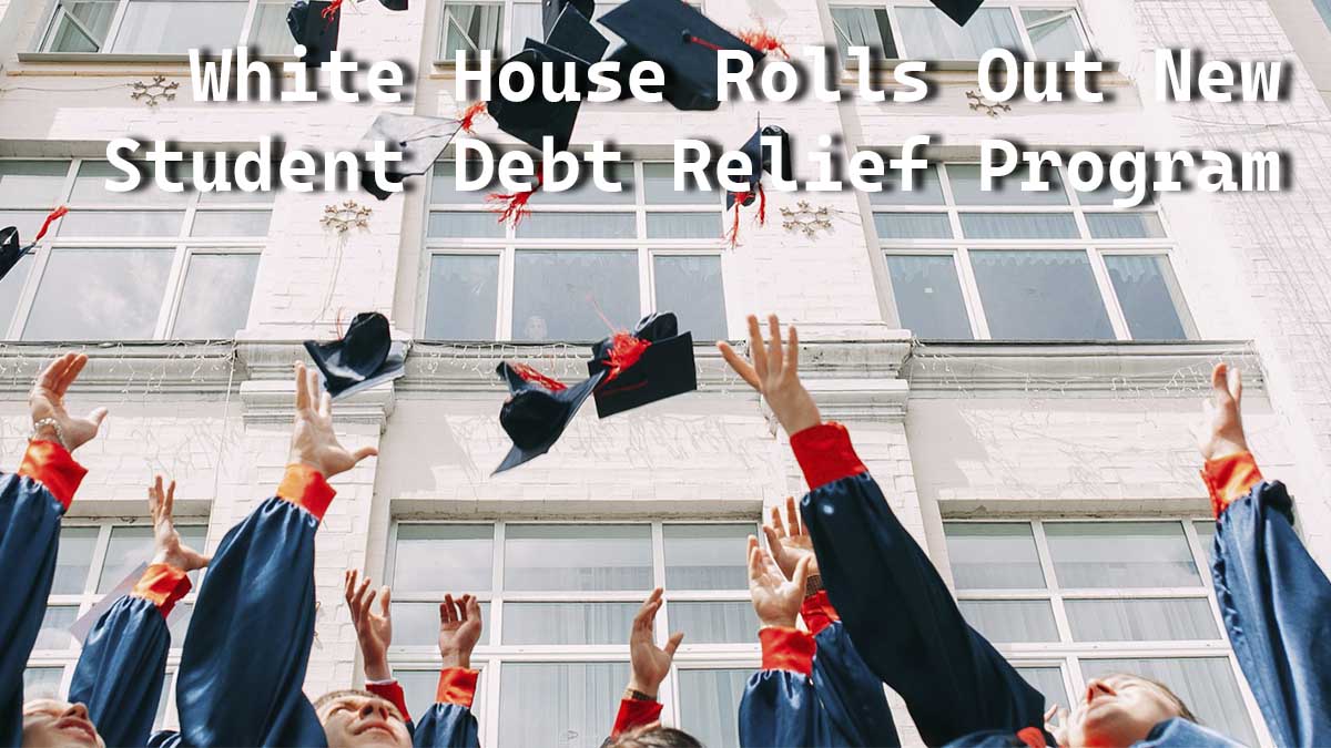 SAVE Student Debt Relief Program biden harris