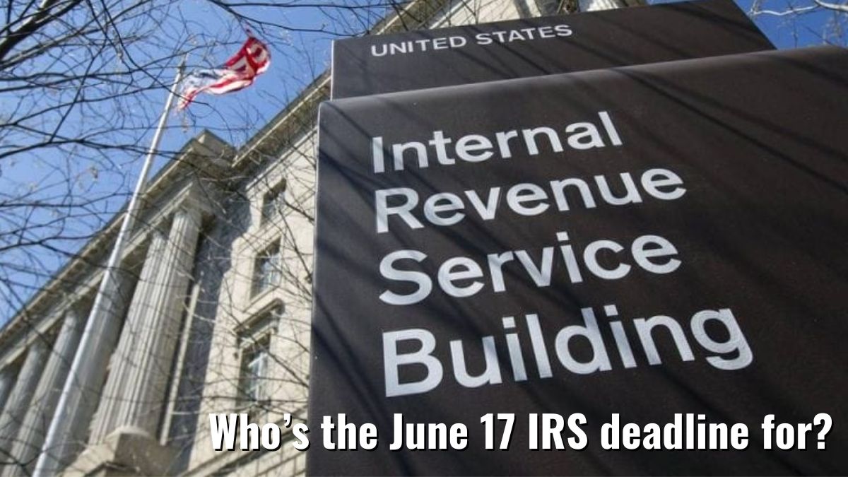 irs deadline june 17 2024