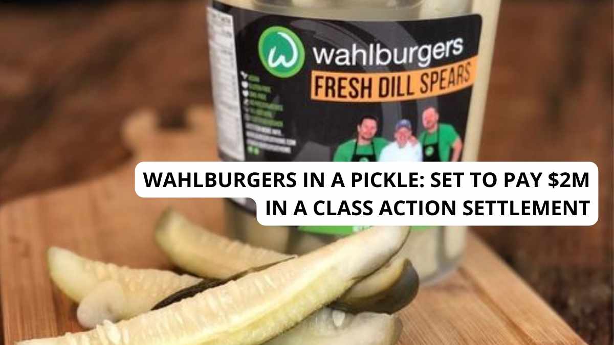 wahlburgers pickles class action settlement