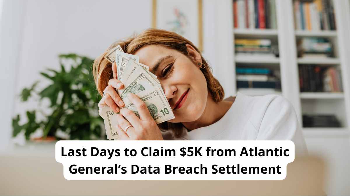 Last Days to Claim $5K from Atlantic General’s Data Breach Settlement