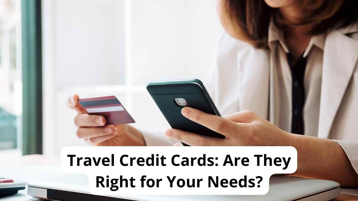 Travel Credit Cards: Are They Right for Your Needs?