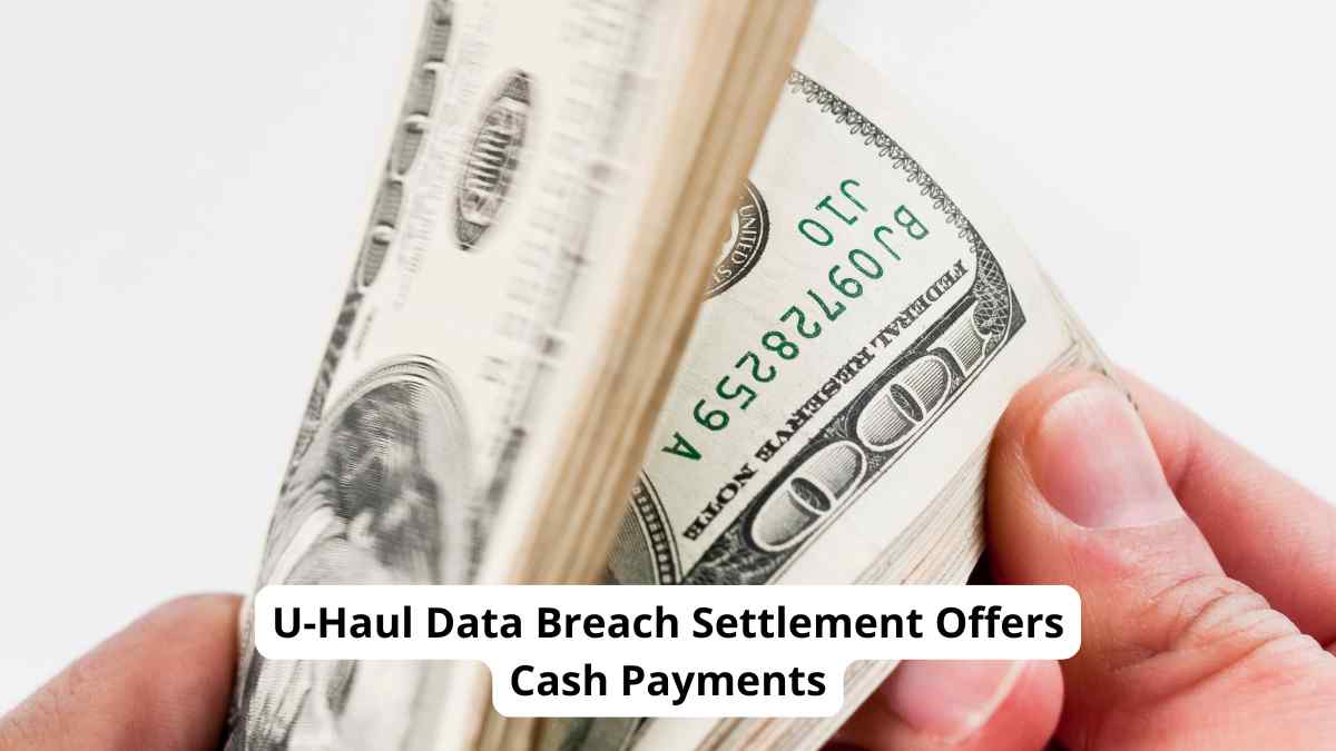 U-Haul Data Breach Settlement Offers Cash Payments