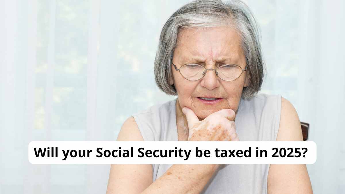 Will your Social Security be taxed in 2025