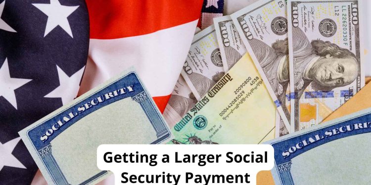 Getting Larger Social Security Payments