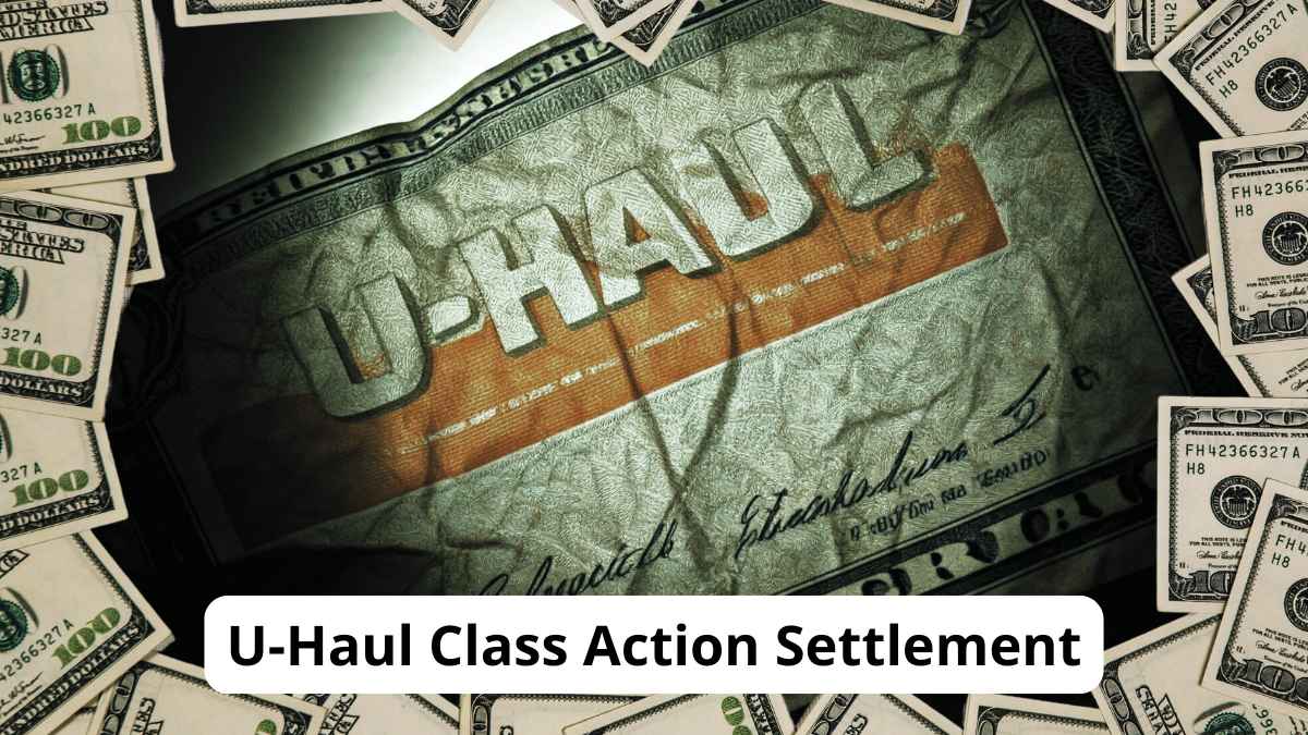 U-Haul Class Action Settlement: Payments and Dates